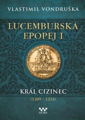 Lucemburská epopej I