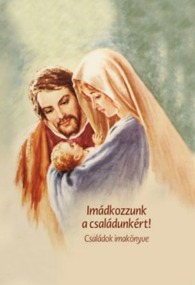 Imádkozzunk a családunkért! - Családok imakönyve