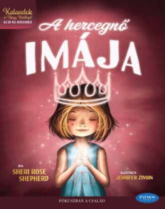 A hercegnő imája. Istenem, hol vagy? - Kalandok a Nagy Királlyal - Az Úr kis hercegnője