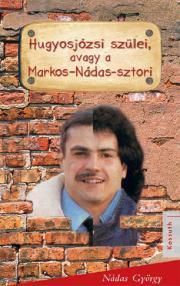 Hugyosjózsi szülei avagy a Markos-Nádas-sztori