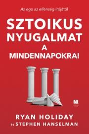 Sztoikus nyugalmat a mindennapokra!