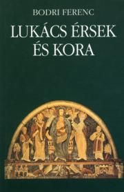 Lukács érsek és kora