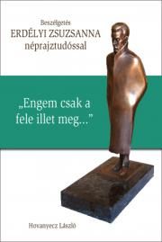 ERDÉLYI ZSUZSANNA – „Engem csak a fele illet meg…”