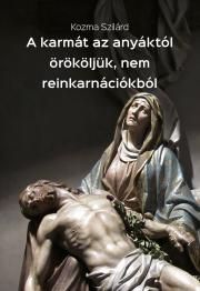 A karmát az anyáktól örököljük, nem reinkarnációkból