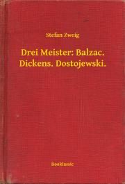 Drei Meister: Balzac. Dickens. Dostojewski.