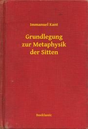 Grundlegung zur Metaphysik der Sitten