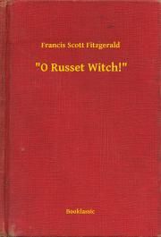 "O Russet Witch!"