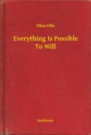 Everything Is Possible To Will