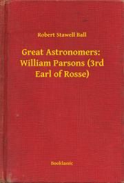 Great Astronomers: William Parsons (3rd Earl of Rosse)