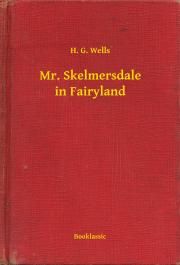 Mr. Skelmersdale in Fairyland