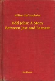 Odd John: A Story Between Jest and Earnest