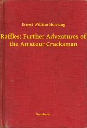 Raffles: Further Adventures of the Amateur Cracksman