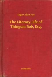 The Literary Life of Thingum Bob, Esq.