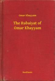 The Rubaiyat of Omar Khayyam
