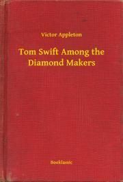 Tom Swift Among the Diamond Makers