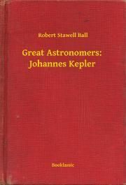 Great Astronomers: Johannes Kepler