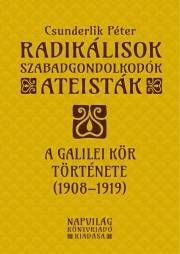 Radikálisok, szabadgondolkodók, ateisták – A Galilei Kör (1908–1919)