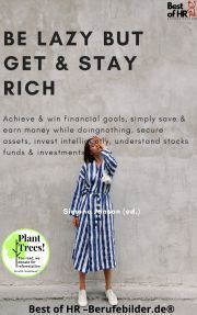 Be Lazy but Get & Stay Rich