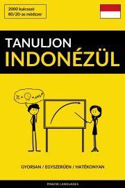 Tanuljon Indonézül - Gyorsan / Egyszerűen / Hatékonyan