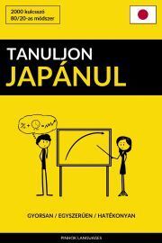Tanuljon Japánul - Gyorsan / Egyszerűen / Hatékonyan