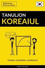 Tanuljon Koreaiul - Gyorsan / Egyszerűen / Hatékonyan