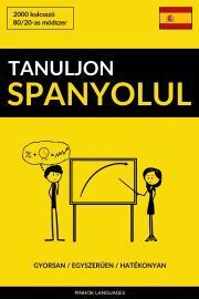 Tanuljon Spanyolul - Gyorsan / Egyszerűen / Hatékonyan