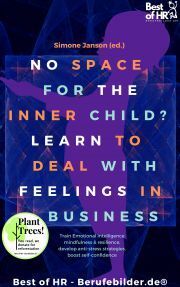 No Space for the Inner Child? Learn to Deal with Feelings in Business