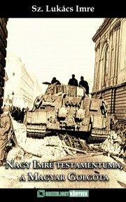 Nagy Imre testamentuma, a Magyar Golgota