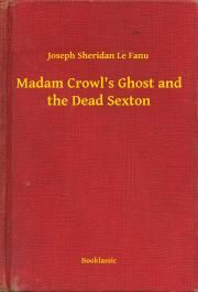 Madam Crowl's Ghost and the Dead Sexton