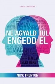Ne agyald túl, engedd el