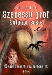Szepessy gróf különös esete és egyéb misztikus történetek