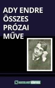 Ady Endre összes prózai műve
