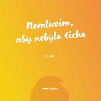 Nemluvím, aby nebylo ticho