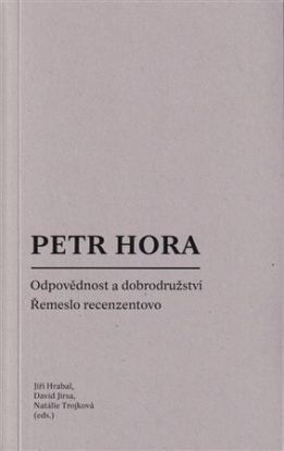 Petr Hora: Odpovědnost a dobrodružství. Řemeslo recenzentovo