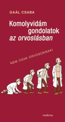 Komolyvidám gondolatok az orvoslásban