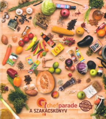 Chefparade főzőiskola - A szakácskönyv - Bővített második kiadás