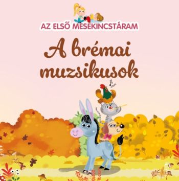 Az első mesekincstáram: A brémai muzsikusok