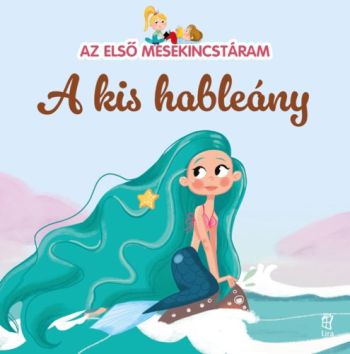 Az első mesekincstáram 10: A kis hableány