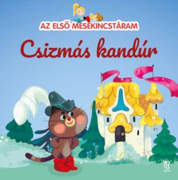 Az első mesekincstáram 9: Csizmás Kandúr