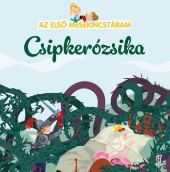 Az első mesekincstáram 8: Csipkerózsika