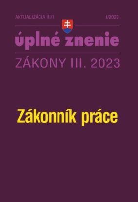 Zákony 2023 III aktualizácia III/1 - Zákonník práce