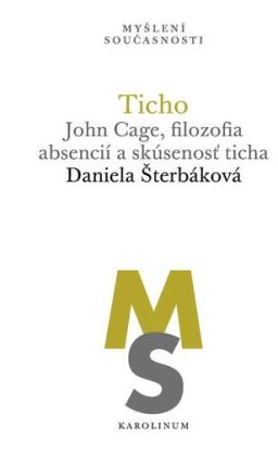 Ticho: John Cage, filozofia absencií a skúsenosť ticha