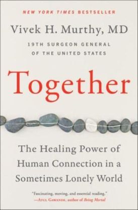 Together : The Healing Power of Human Connection in a Sometimes Lonely World
