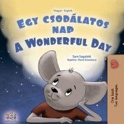 Egy csodálatos nap - A Wonderful Day (Hungarian English Bilingual Collection)