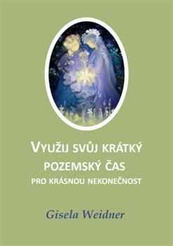 Využij svůj krátký pozemský čas pro krásnou nekonečnost