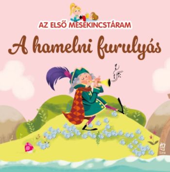 Az első mesekincstáram 21: A hamelni furulyás