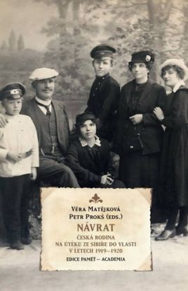 Návrat. Česká rodina na útěku ze Sibiře do vlasti v letech 1919-1920