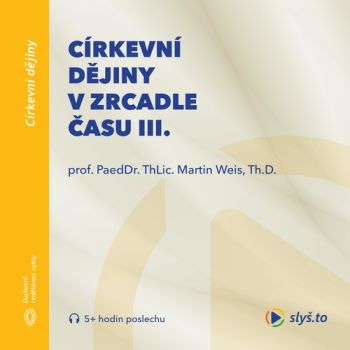 Církevní dějiny v zrcadle času III.