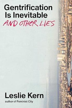 Gentrification Is Inevitable and Other Lies