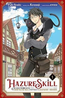 Hazure Skill The Guild Member with a Worthless Skill Is Actually a Legendary Assassin, Vol. 1
